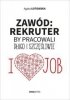 Zawód: rekruter. By pracowali długo i szczęśliwie